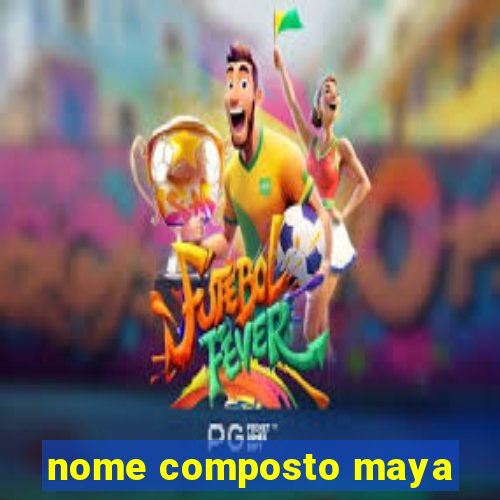 nome composto maya